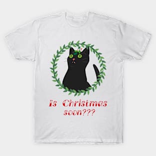 Is Christmas Soon? Funny T-shirt T-Shirt